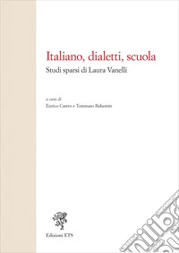Italiano, dialetti, scuola. Studi sparsi di Laura Vanelli libro