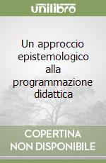 Un approccio epistemologico alla programmazione didattica libro