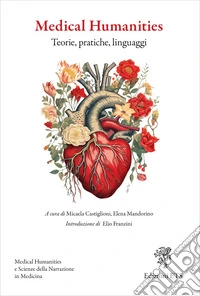 Medical humanities. Teorie, pratiche, linguaggi libro