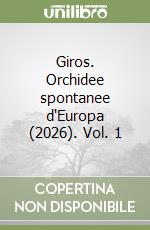Giros. Orchidee spontanee d'Europa (2026). Vol. 1 libro