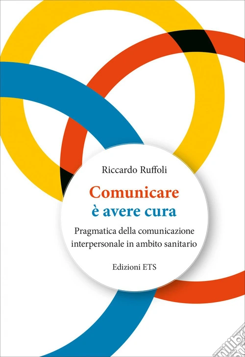 Comunicare è avere cura. Pragmatica della comunicazione interpersonale in ambito sanitario
