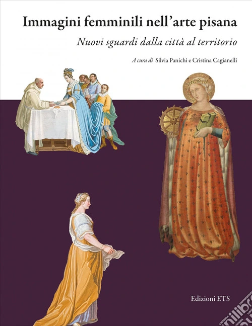 Immagini femminili nell'arte pisana. Nuovi sguardi dalla città al territorio