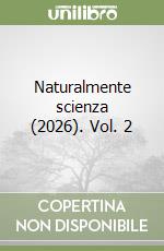 Naturalmente scienza (2026). Vol. 2 libro