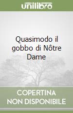 Quasimodo il gobbo di Nôtre Dame libro