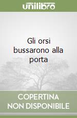 Gli orsi bussarono alla porta libro