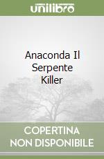Anaconda Il Serpente Killer libro