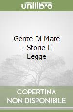 Gente Di Mare - Storie E Legge libro