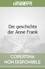 Die geschichte der Anne Frank libro