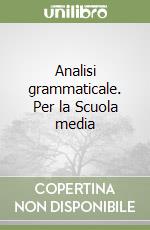 Analisi grammaticale. Per la Scuola media libro