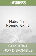 Mate. Per il biennio. Vol. 2 libro