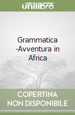 Grammatica (2)-Avventura in Africa libro