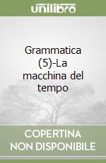 Grammatica (5)-La macchina del tempo libro