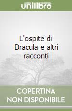 L'ospite di Dracula e altri racconti libro