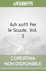 Ach so!!! Per le Scuole. Vol. 1 libro