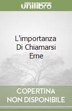 L'importanza Di Chiamarsi Erne libro