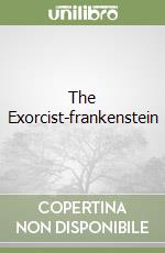 The Exorcist-frankenstein libro