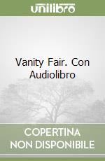 Vanity Fair. Con Audiolibro libro