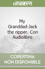My Granddad-Jack the ripper. Con Audiolibro libro
