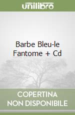 Barbe Bleu-le Fantome + Cd libro