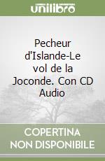 Pecheur d'Islande-Le vol de la Joconde. Con CD Audio libro