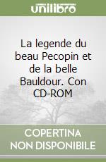 La legende du beau Pecopin et de la belle Bauldour. Con CD-ROM libro