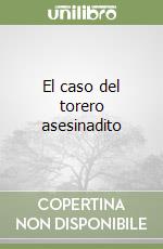 El caso del torero asesinadito libro