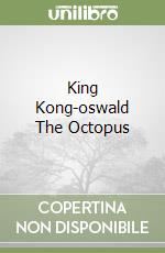 King Kong-oswald The Octopus libro