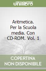 Aritmetica. Per la Scuola media. Con CD-ROM. Vol. 1 libro