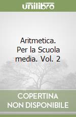 Aritmetica. Per la Scuola media. Vol. 2 libro