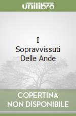 I Sopravvissuti Delle Ande libro