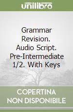 Grammar Revision. Audio Script. Pre-Intermediate 1/2. With Keys