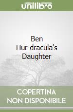 Ben Hur-dracula's Daughter libro