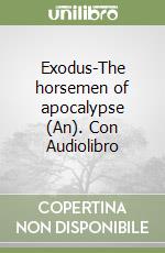 Exodus-The horsemen of apocalypse (An). Con Audiolibro libro