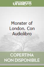 Monster of London. Con Audiolibro libro