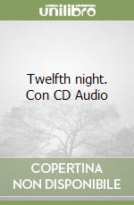 Twelfth night. Con CD Audio libro