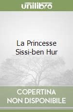 La Princesse Sissi-ben Hur libro