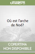 Où est l'arche de Noé? libro