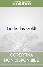 Finde das Gold! libro