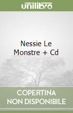 Nessie Le Monstre + Cd libro