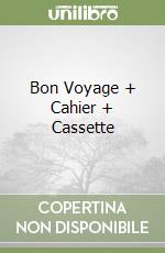 Bon Voyage + Cahier + Cassette libro