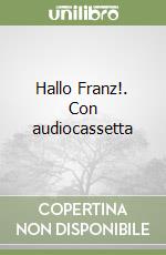 Hallo Franz!. Con audiocassetta libro