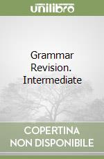 Grammar Revision. Intermediate libro