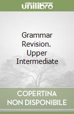 Grammar Revision. Upper Intermediate libro