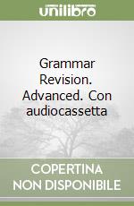 Grammar Revision. Advanced. Con audiocassetta libro