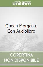 Queen Morgana. Con Audiolibro libro