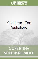 King Lear. Con Audiolibro libro