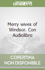 Merry wives of Windsor. Con Audiolibro libro