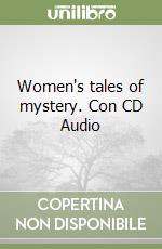Women's tales of mystery. Con CD Audio libro