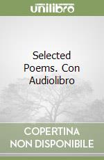 Selected Poems. Con Audiolibro libro