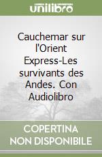 Cauchemar sur l'Orient Express-Les survivants des Andes. Con Audiolibro libro